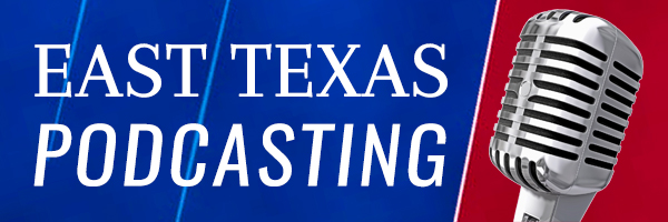 east texas podcasting banner
